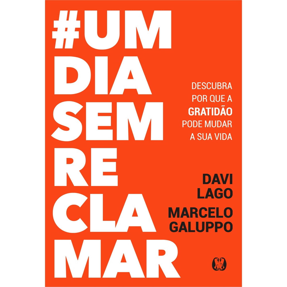 Livro Um Dia Sem Reclamar — Gratidão e desafio 24h — Davi Lago & Marcelo Galuppo (1ª ed.)