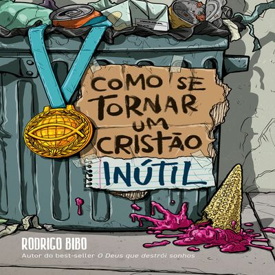 Livro Como se tornar um cristão inútil — Rodrigo Bibo, capa dura