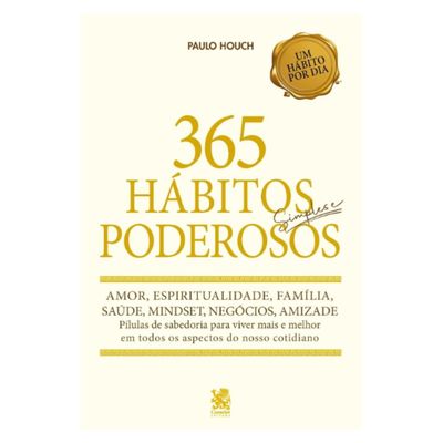 365 Hábitos Simples e Poderosos Paulo Roberto Houch 1ª Edição Capa Comum