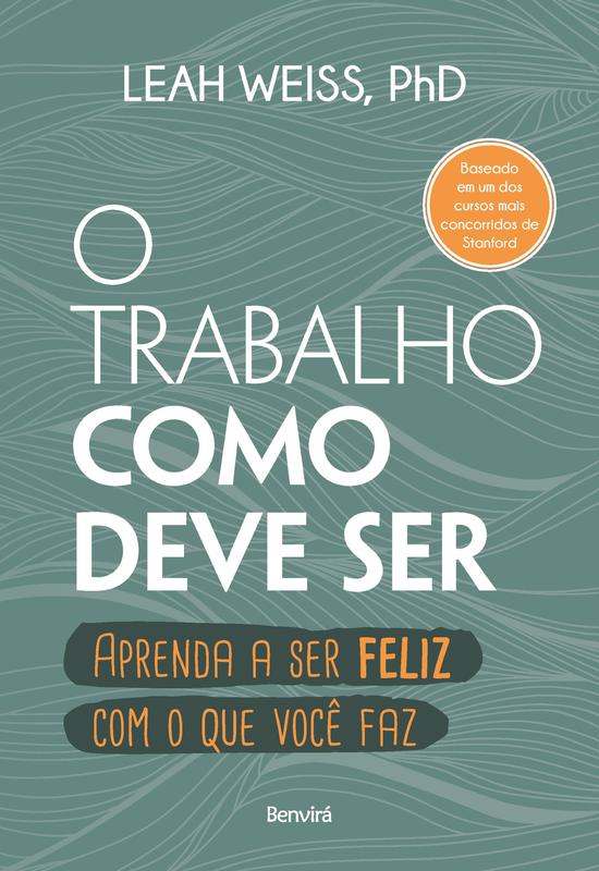 O Trabalho Como Deve Ser Leah Weiss 1ª Edição Capa Comum